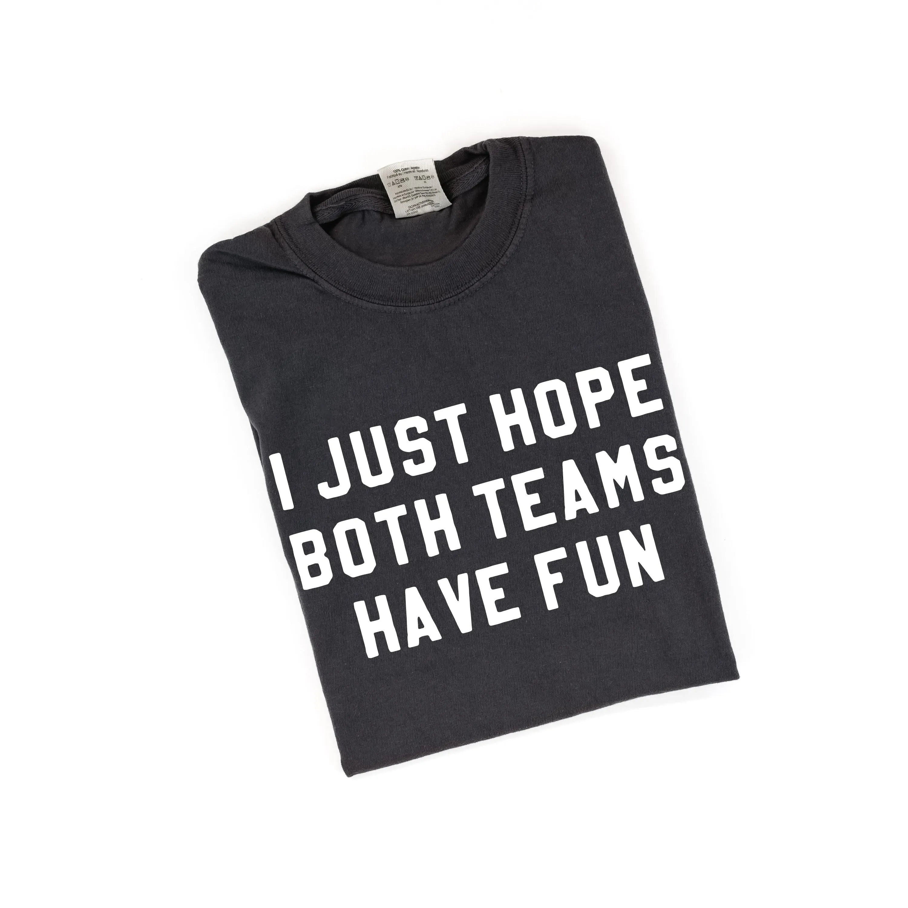 I Just Hope Both Teams Have Fun - SHORT SLEEVE COMFORT COLORS TEE