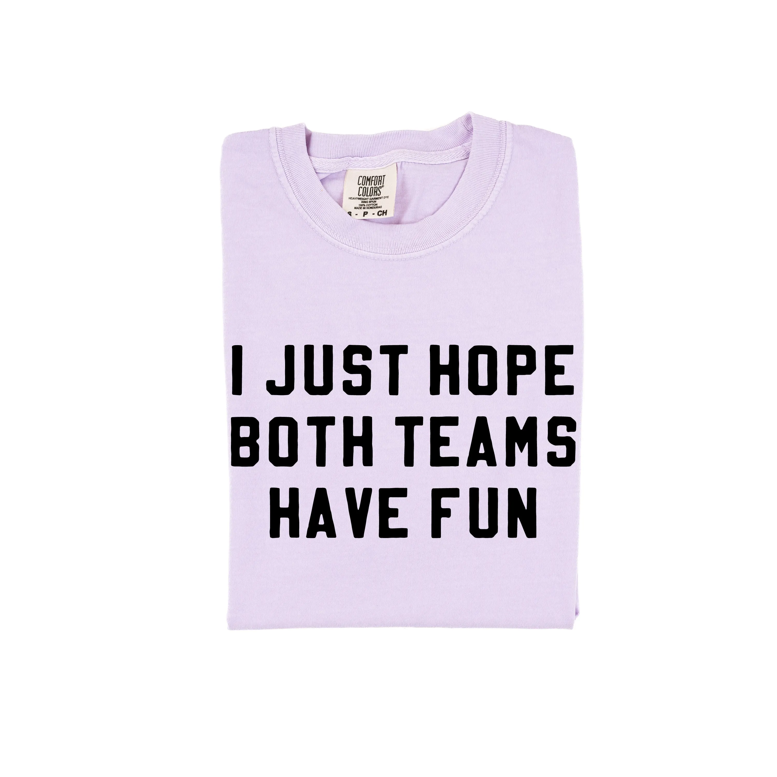 I Just Hope Both Teams Have Fun - SHORT SLEEVE COMFORT COLORS TEE
