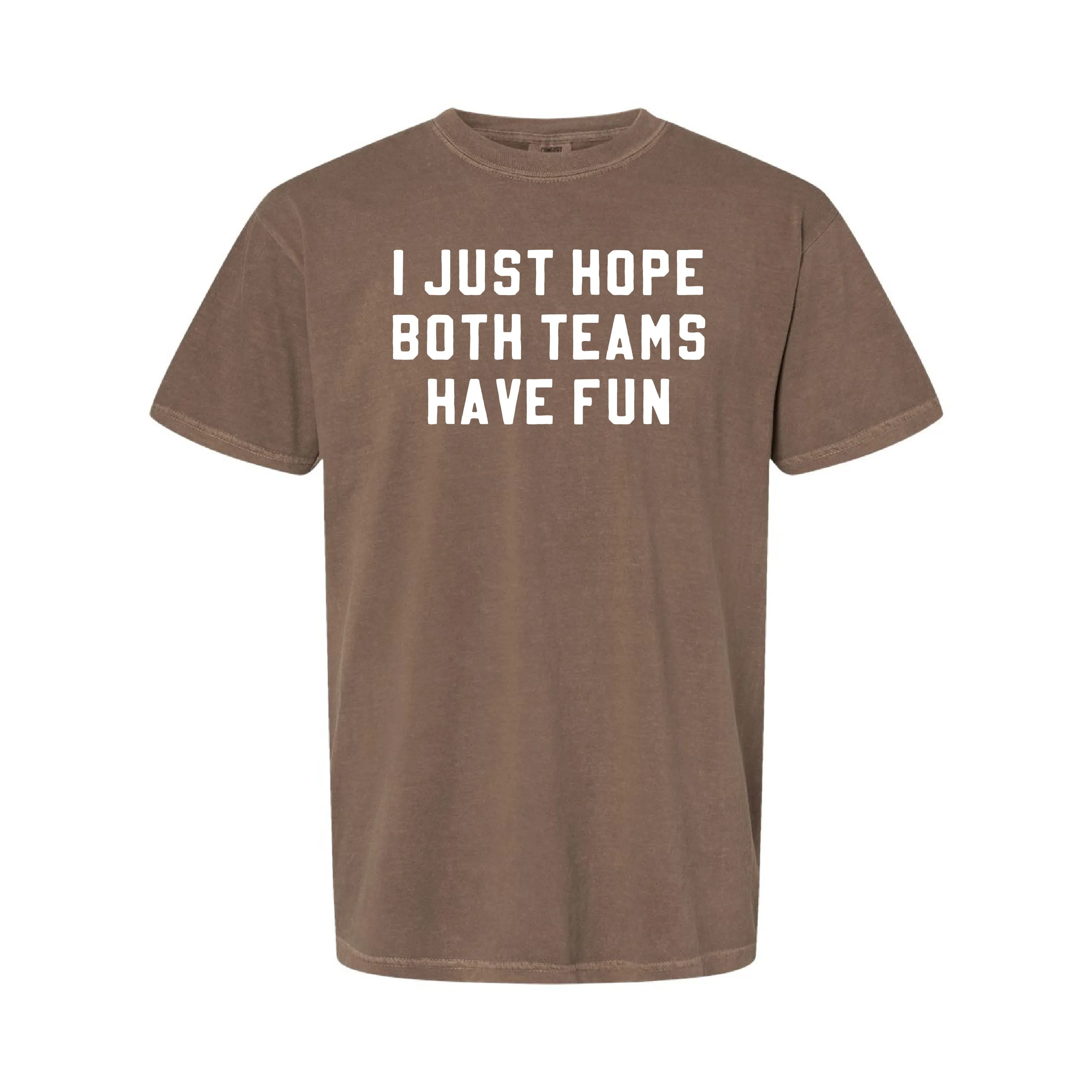 I Just Hope Both Teams Have Fun - SHORT SLEEVE COMFORT COLORS TEE