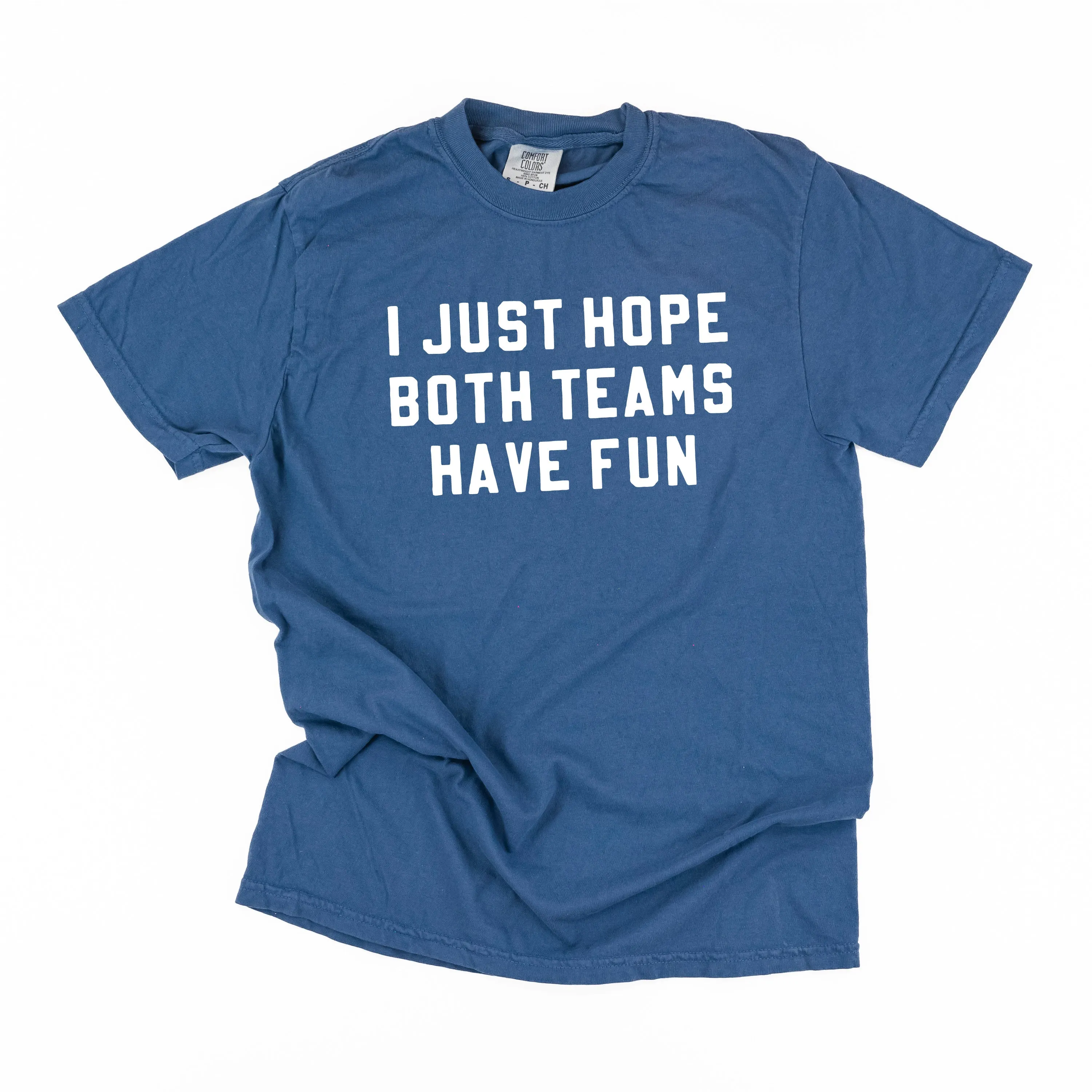 I Just Hope Both Teams Have Fun - SHORT SLEEVE COMFORT COLORS TEE
