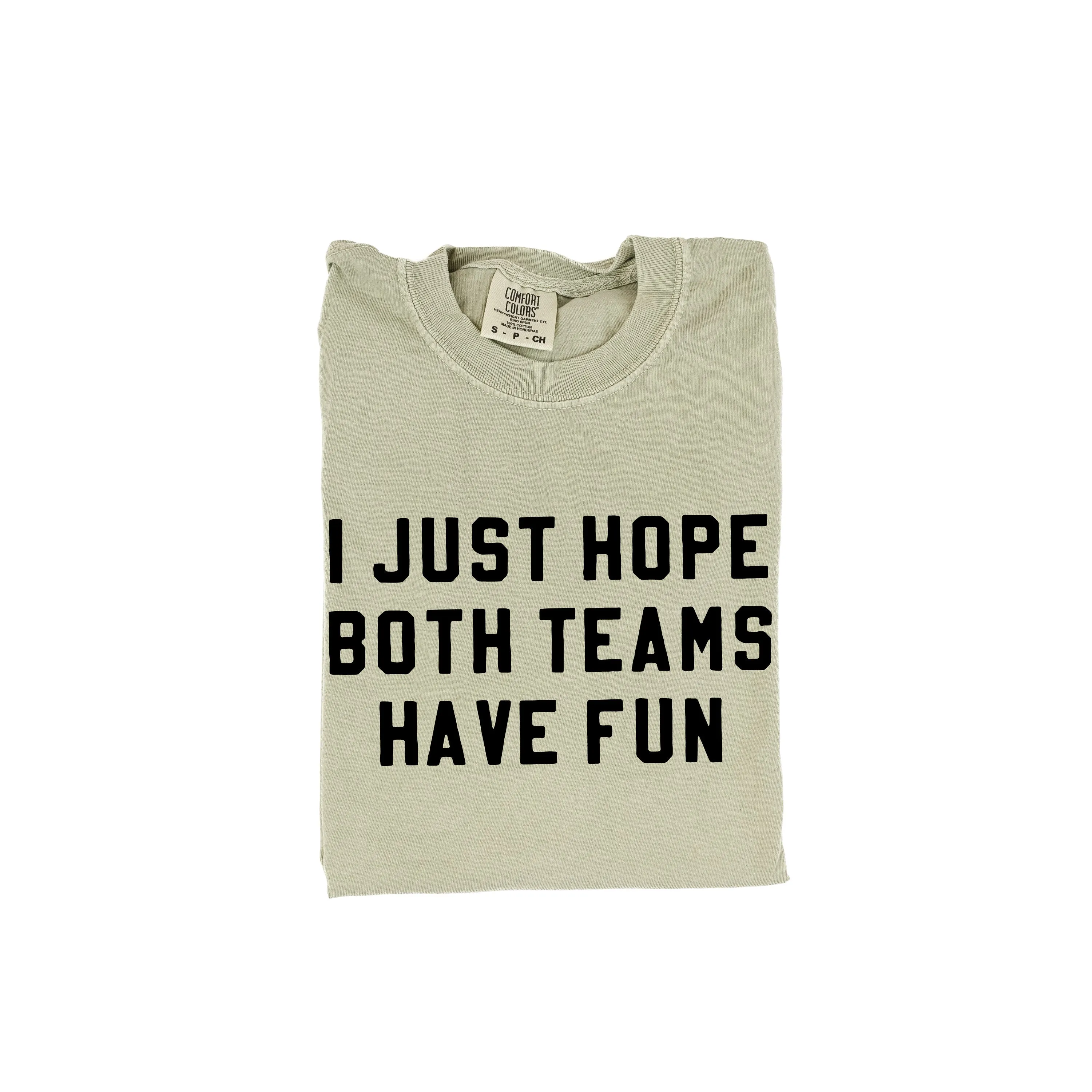 I Just Hope Both Teams Have Fun - SHORT SLEEVE COMFORT COLORS TEE