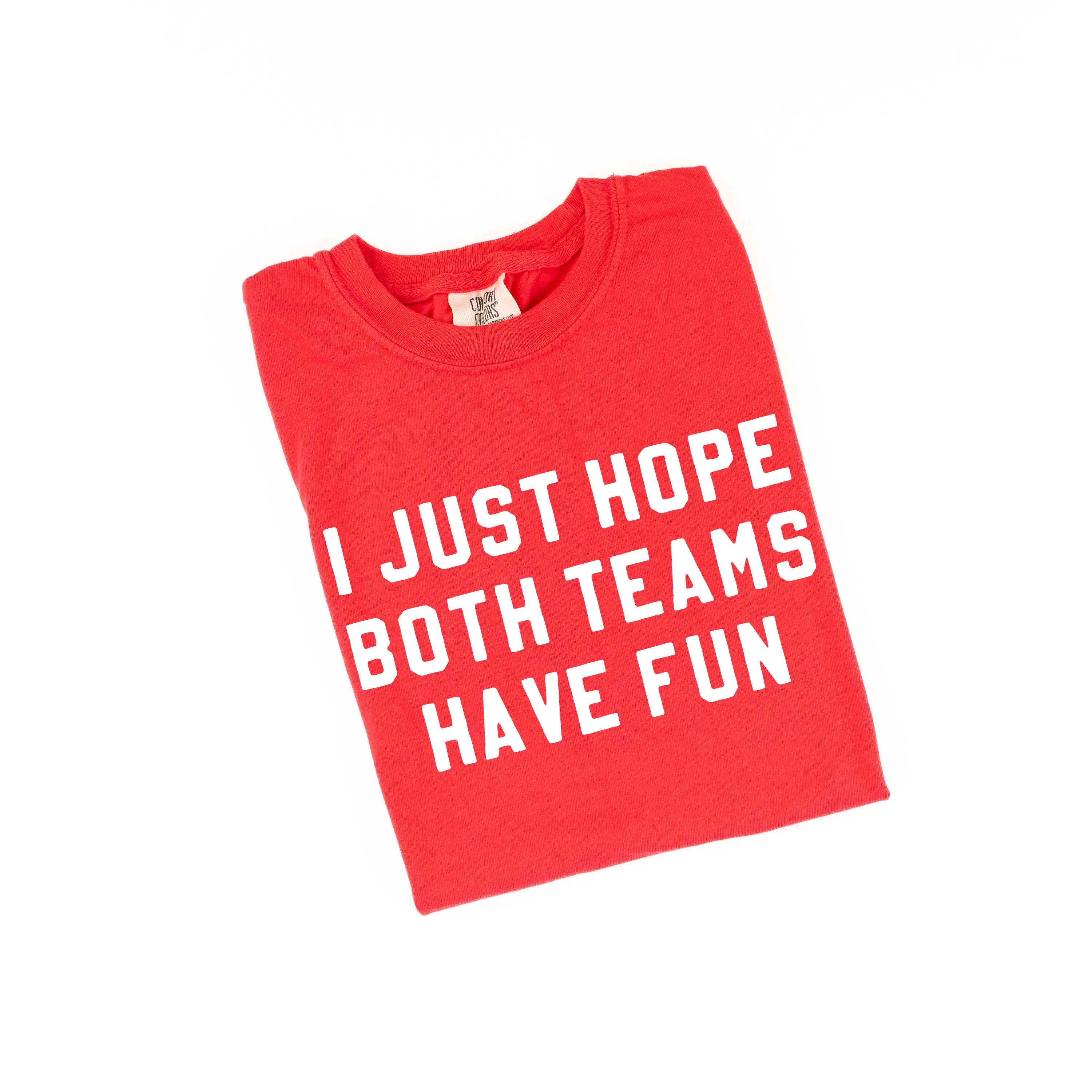 I Just Hope Both Teams Have Fun - SHORT SLEEVE COMFORT COLORS TEE