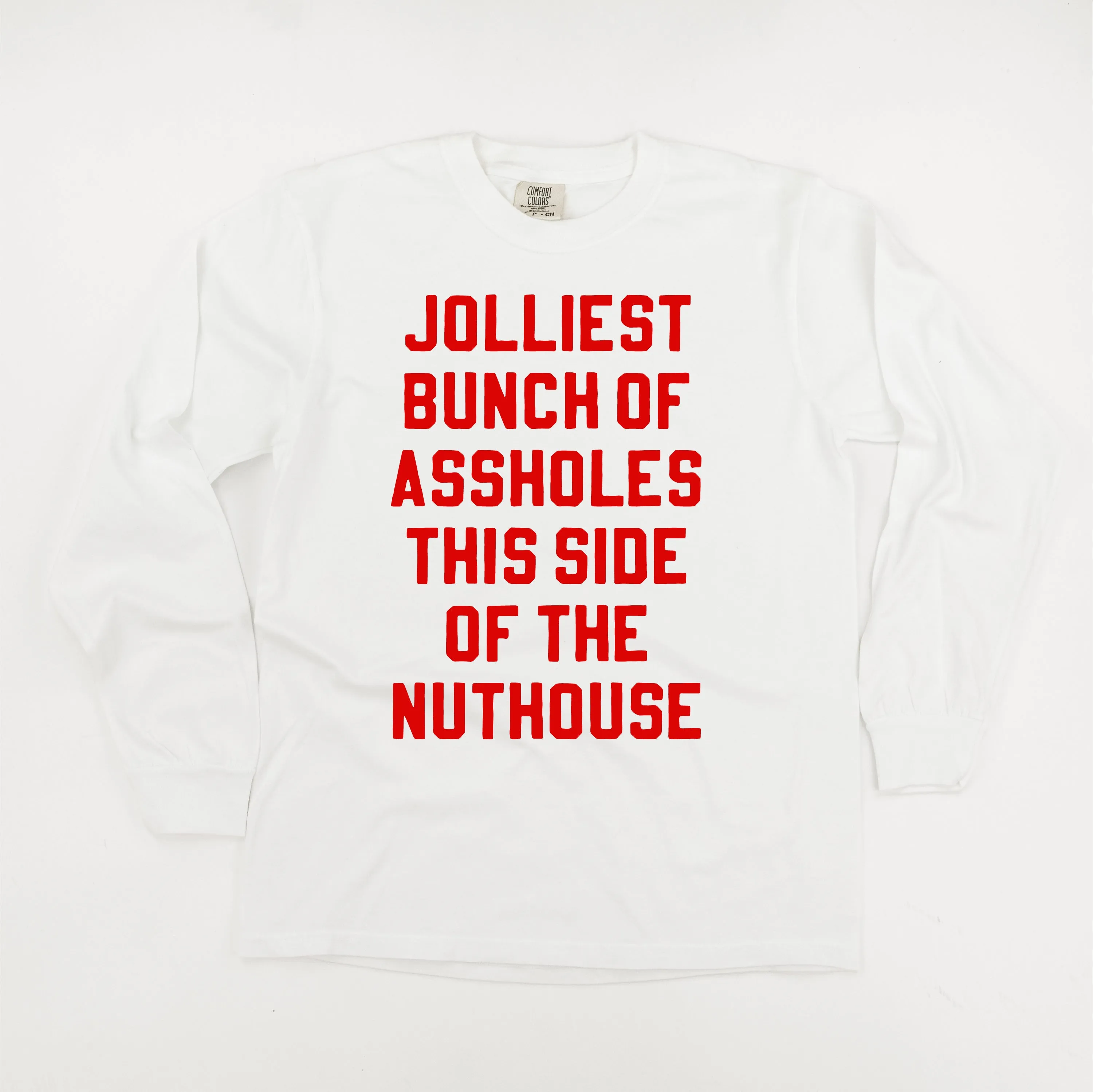 Jolliest Bunch Of Assholes This Side Of The Nuthouse - LONG SLEEVE Comfort Colors Tee