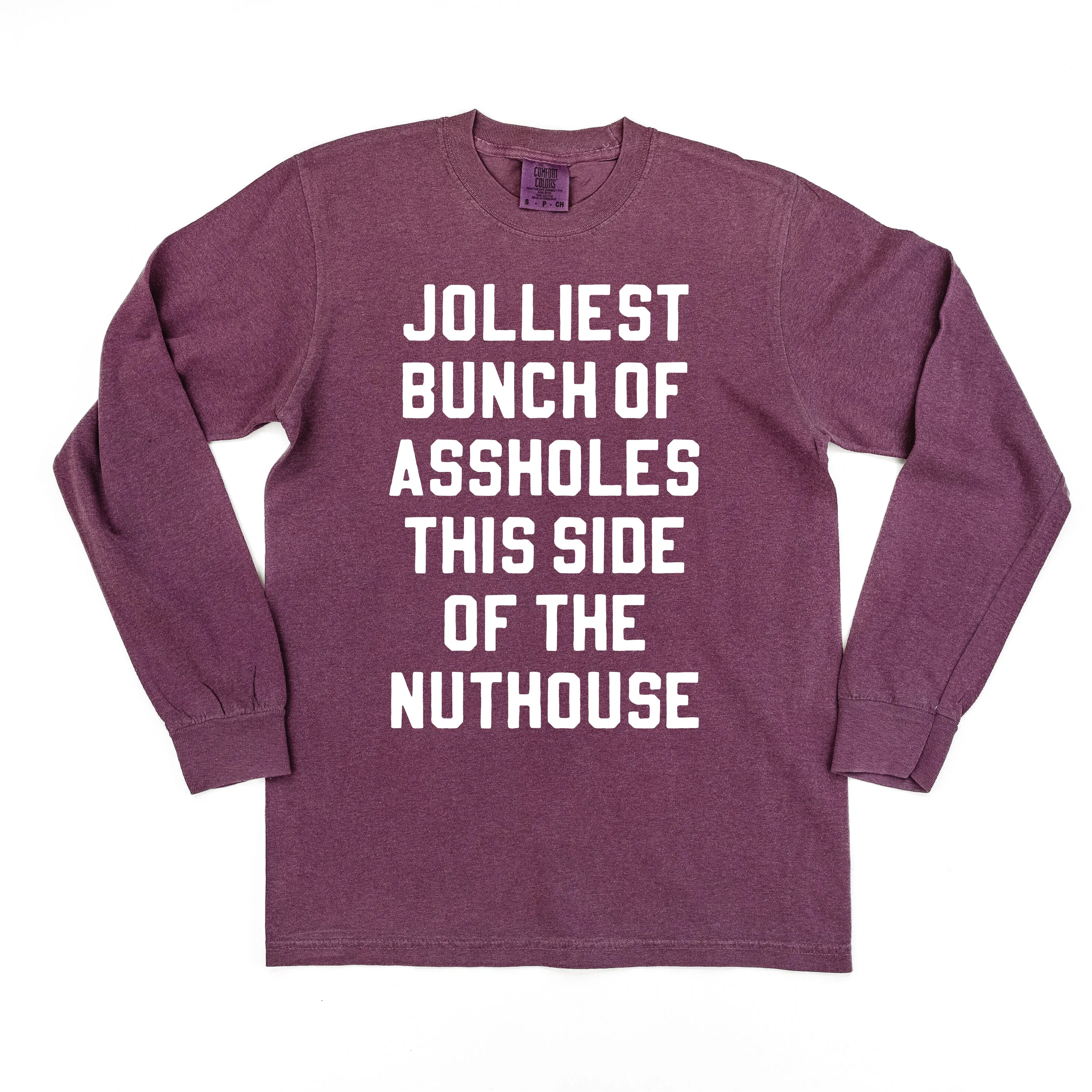 Jolliest Bunch Of Assholes This Side Of The Nuthouse - LONG SLEEVE Comfort Colors Tee