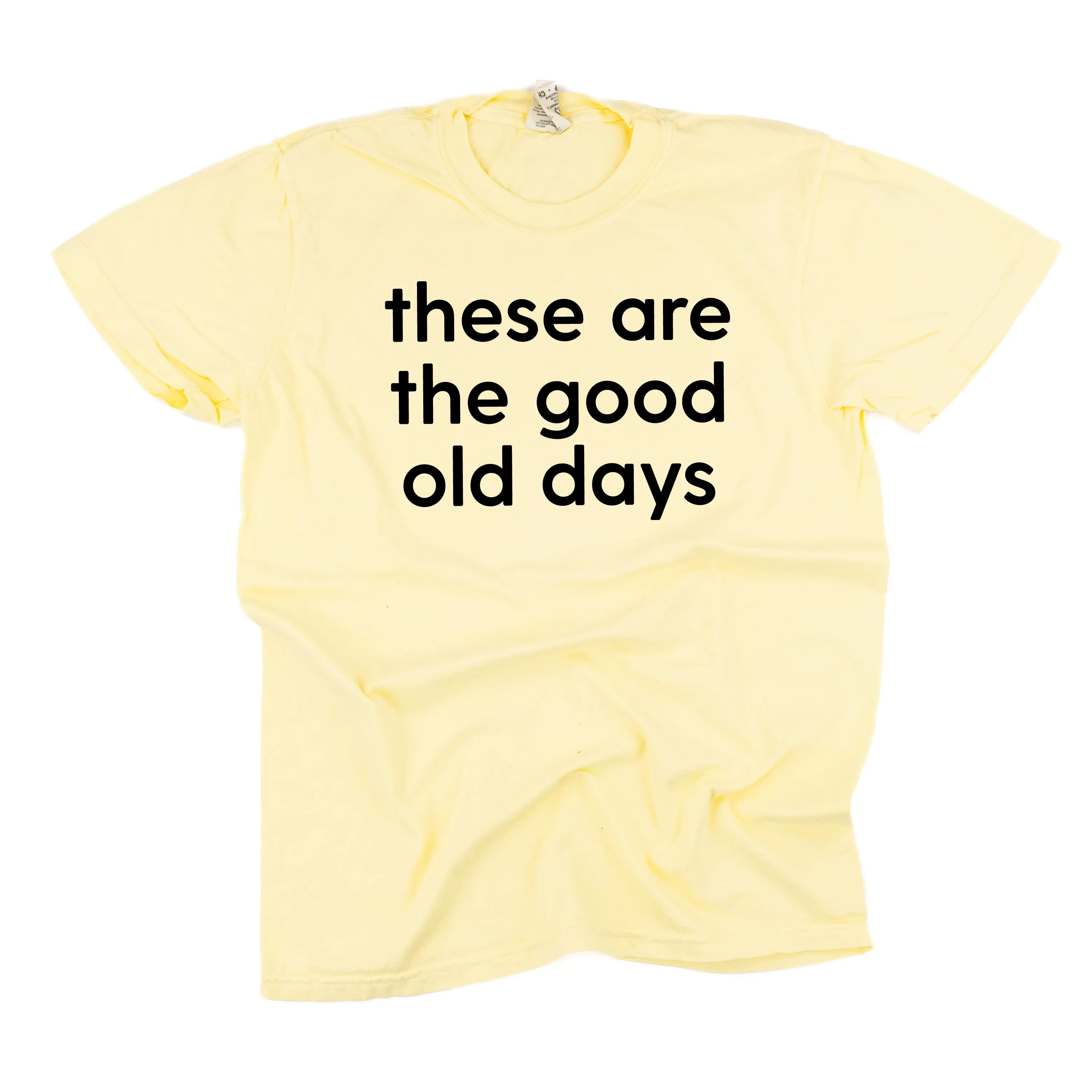 These Are The Good Old Days - Design on Front - SHORT SLEEVE COMFORT COLORS TEE