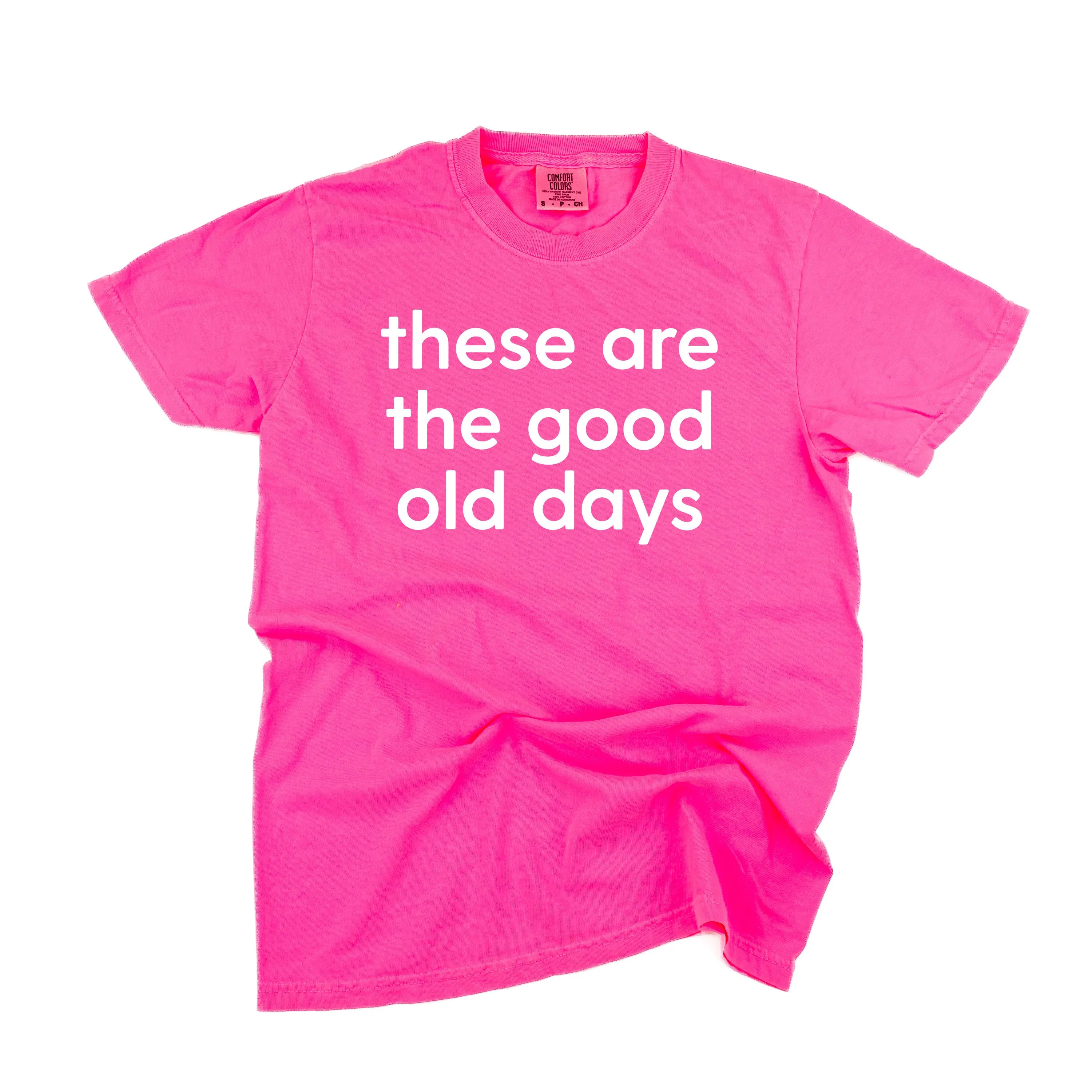 These Are The Good Old Days - Design on Front - SHORT SLEEVE COMFORT COLORS TEE