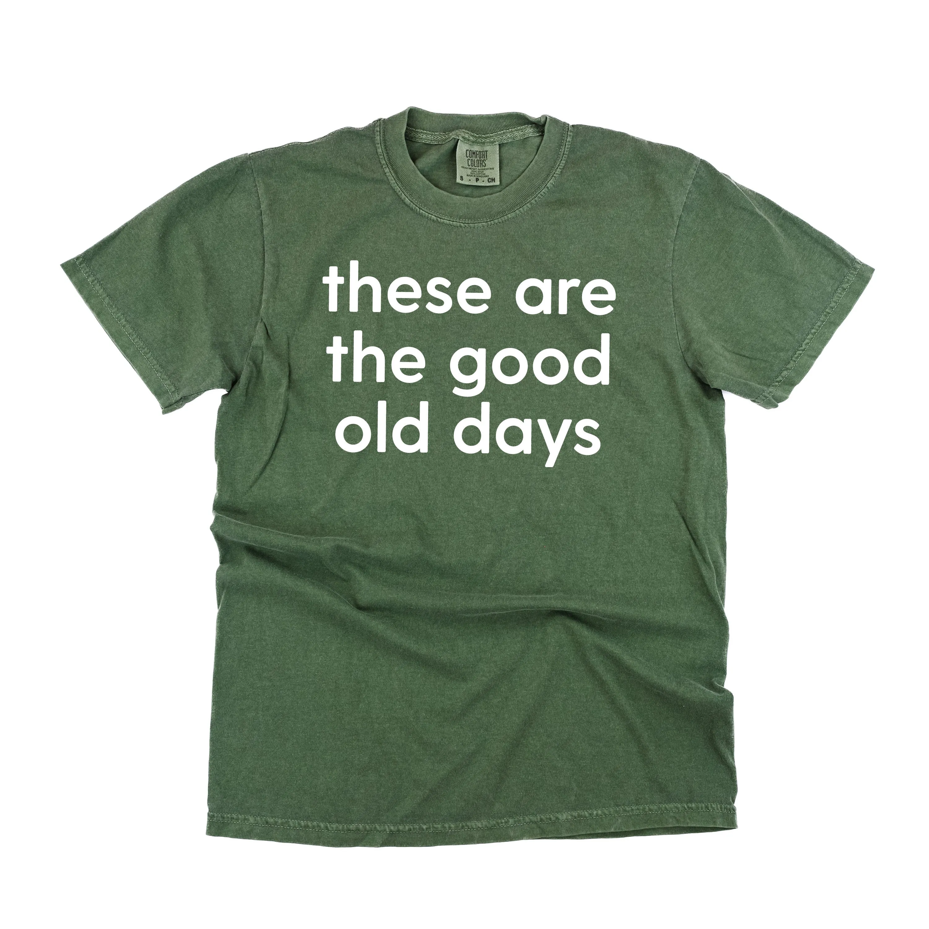 These Are The Good Old Days - Design on Front - SHORT SLEEVE COMFORT COLORS TEE
