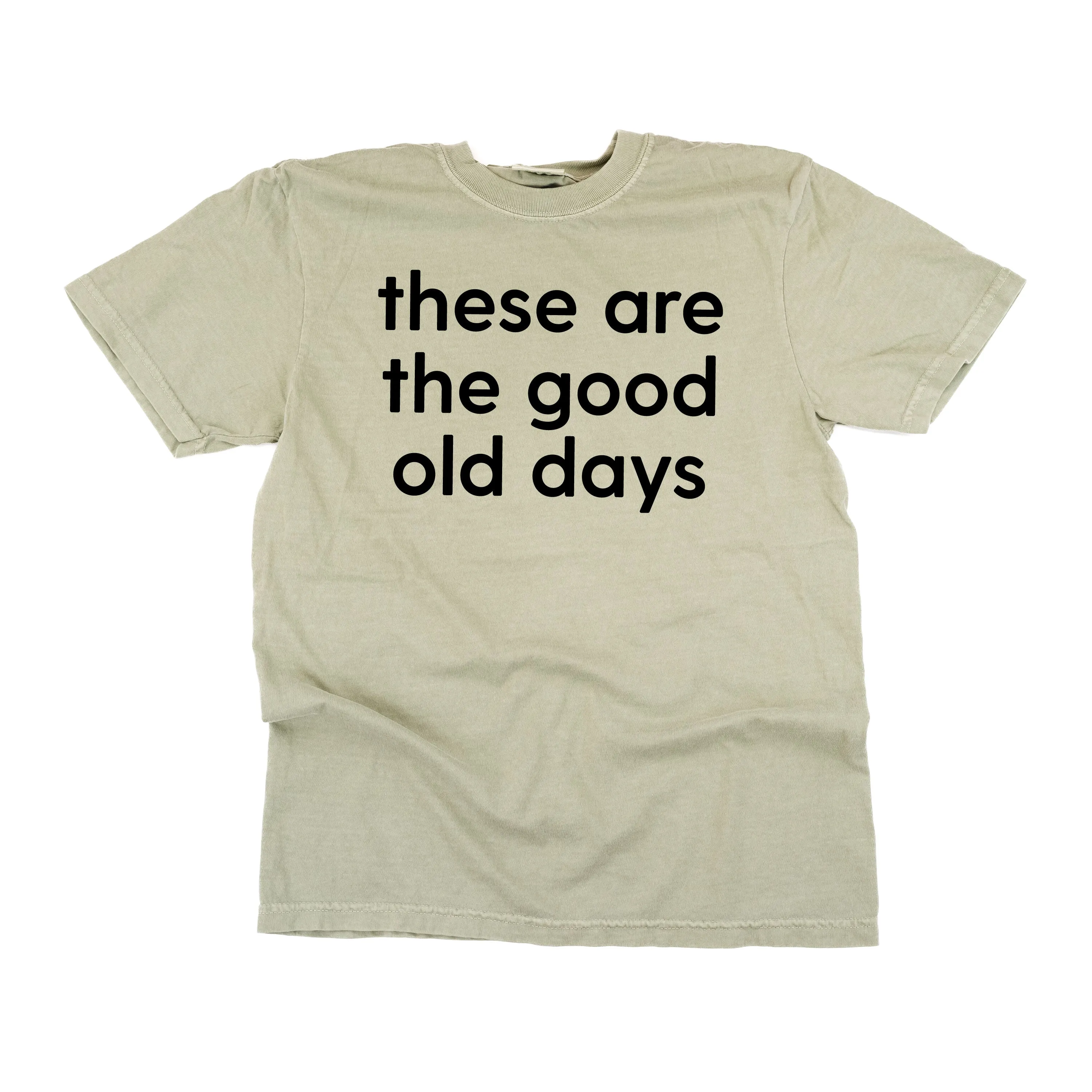 These Are The Good Old Days - Design on Front - SHORT SLEEVE COMFORT COLORS TEE